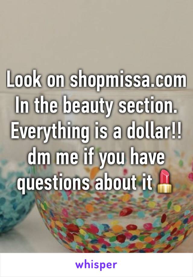 Look on shopmissa.com In the beauty section. Everything is a dollar!!dm me if you have questions about it💄