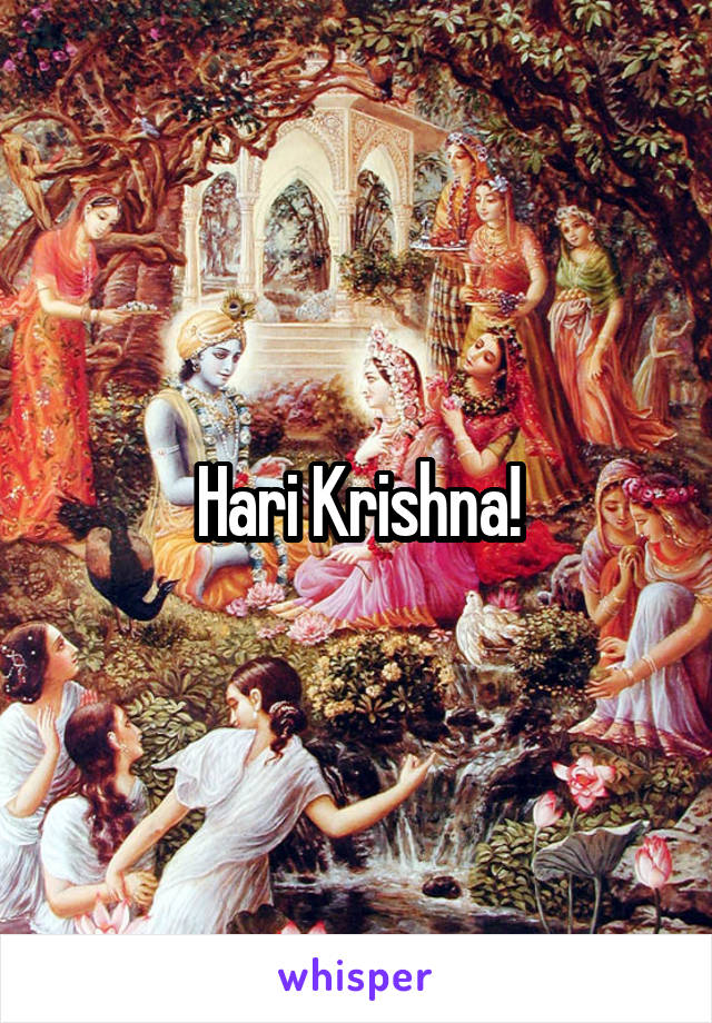 Hari Krishna!