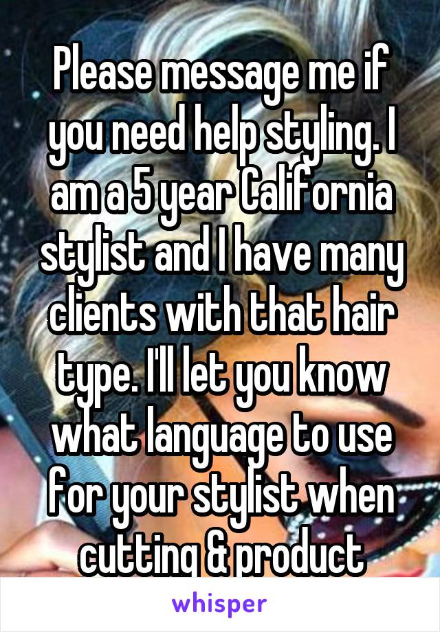 Please message me if you need help styling. I am a 5 year California stylist and I have many clients with that hair type. I'll let you know what language to use for your stylist when cutting & product