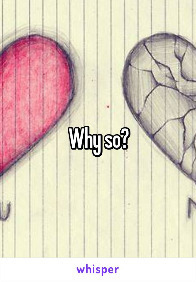 Why so?