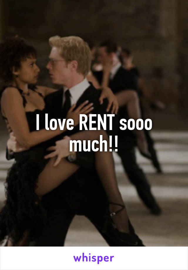 I love RENT sooo much!!