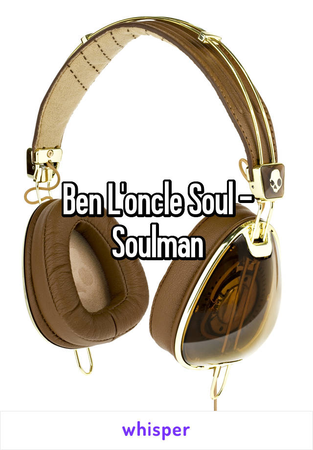 Ben L'oncle Soul - Soulman