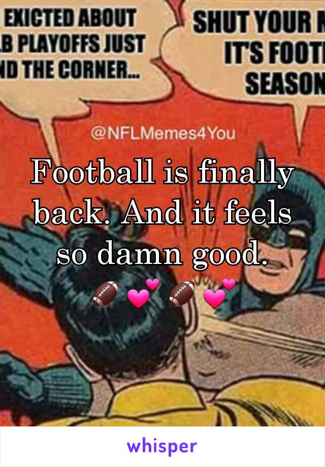 Football is finally back. And it feels so damn good. 🏈💕🏈💕