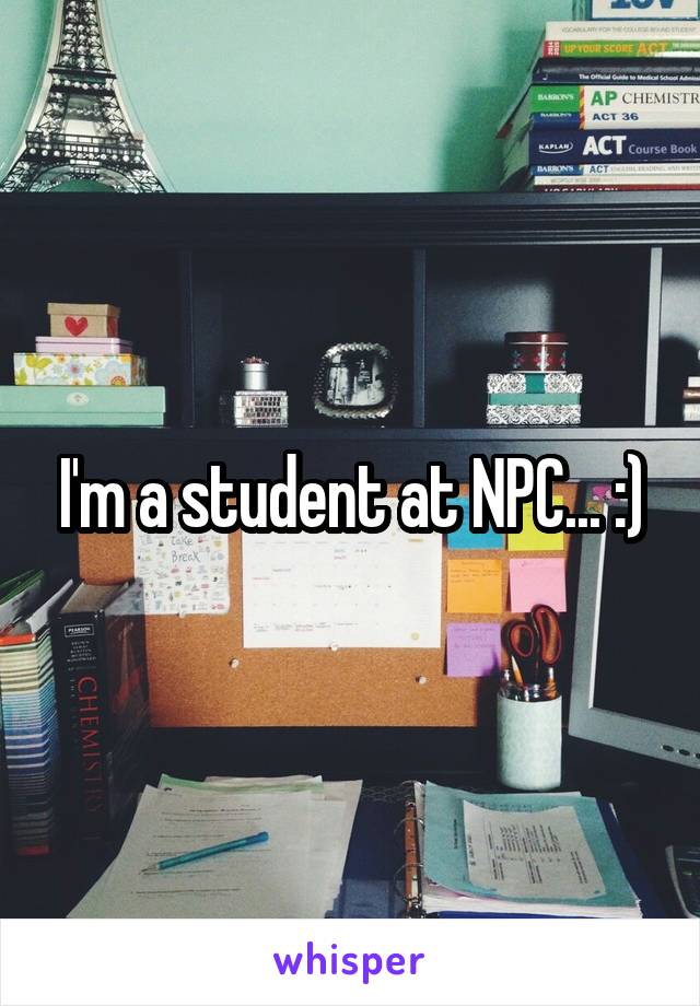 I'm a student at NPC... :)