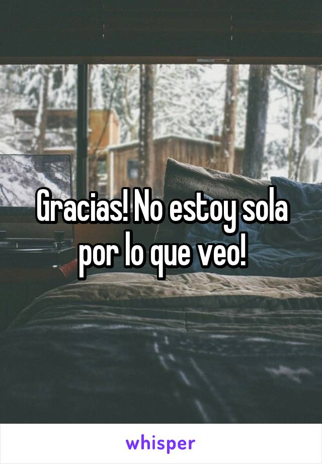 Gracias! No estoy sola por lo que veo!