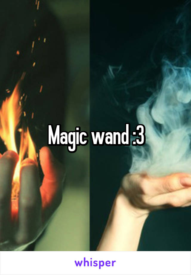 Magic wand :3
