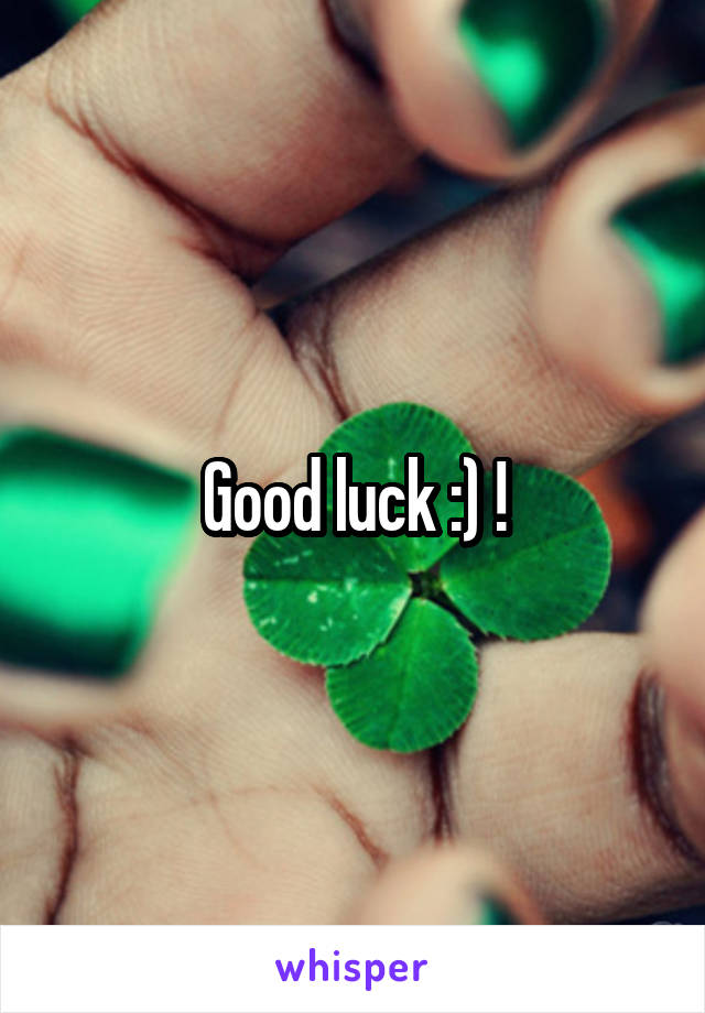 Good luck :) !