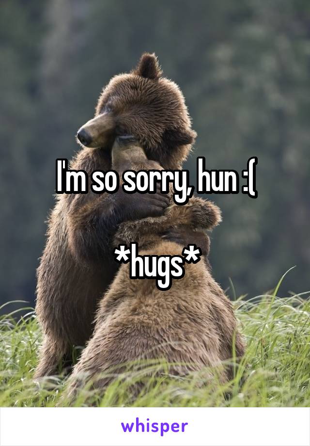 I'm so sorry, hun :(

*hugs*