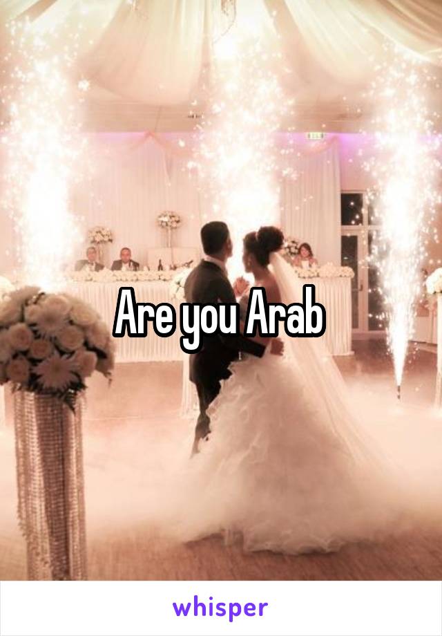 Are you Arab 