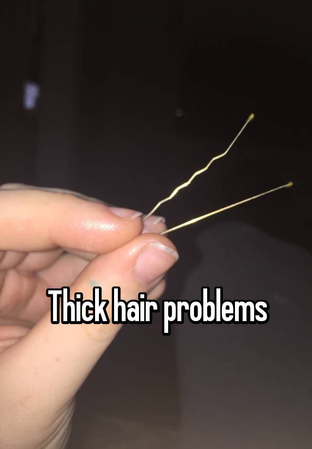 



Thick hair problems