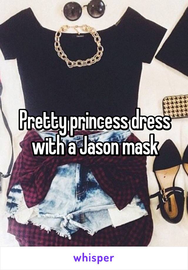 Pretty princess dress with a Jason mask