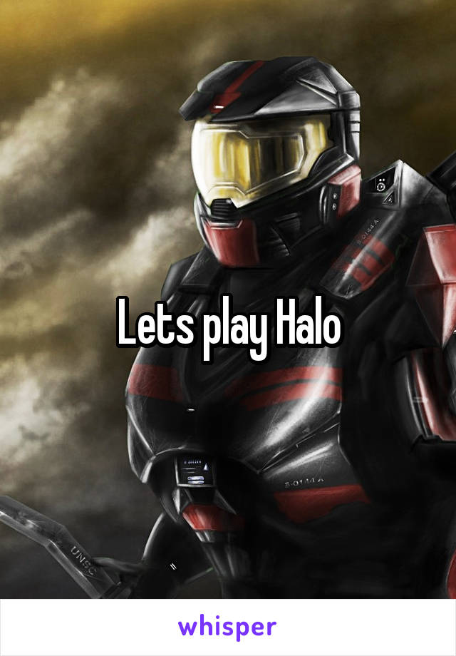 Lets play Halo