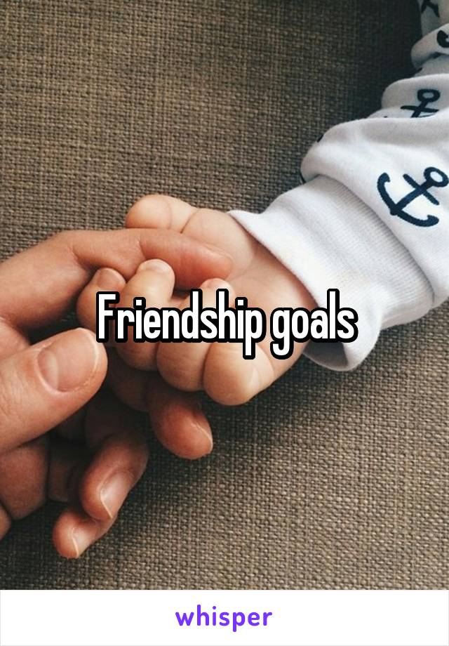 Friendship goals