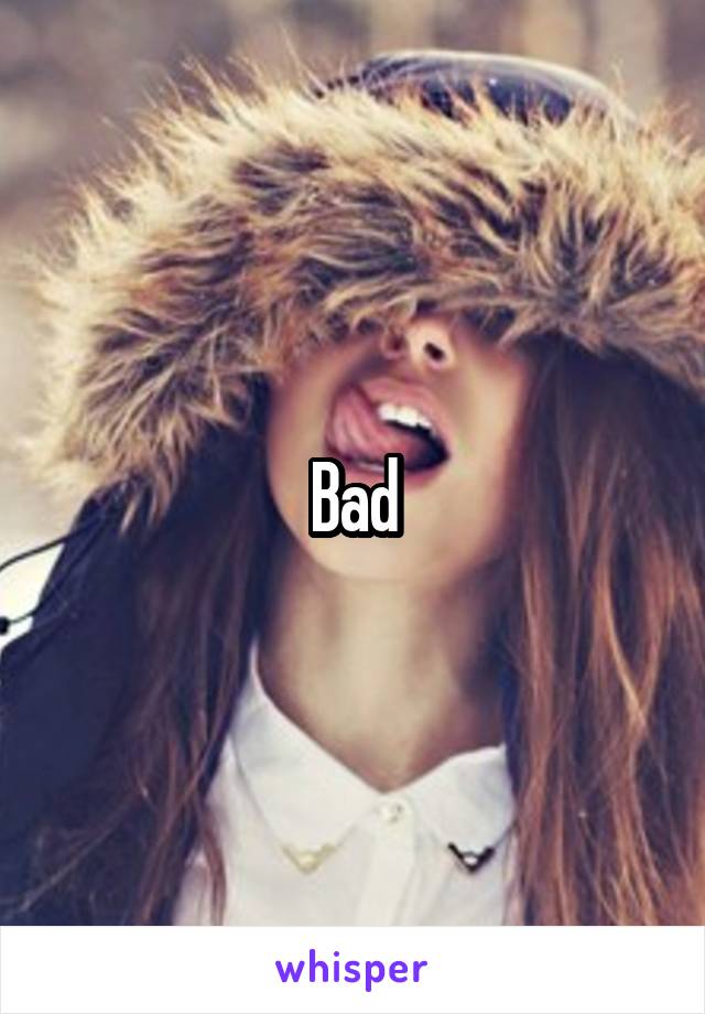 Bad