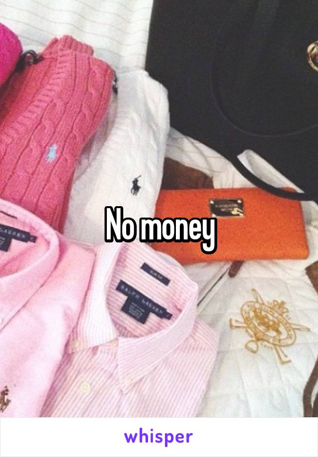 No money