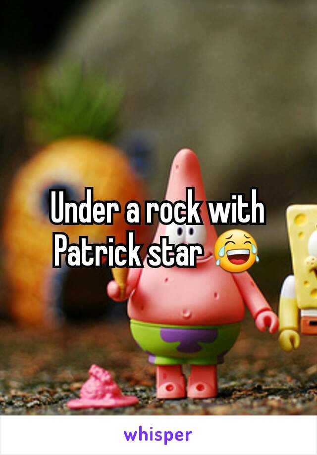 Under a rock with Patrick star 😂