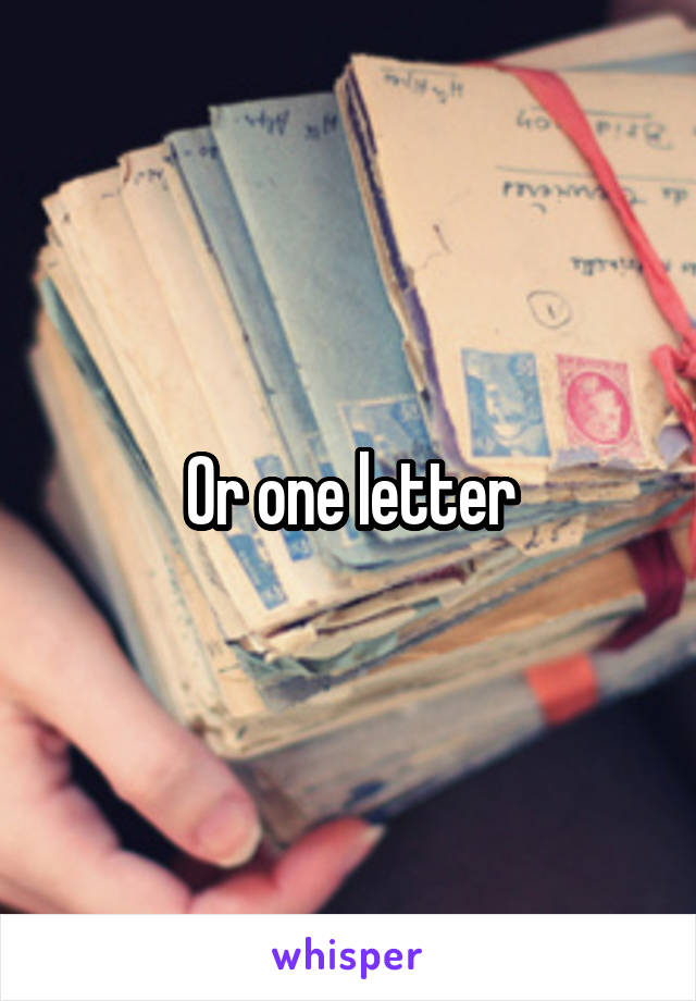 Or one letter