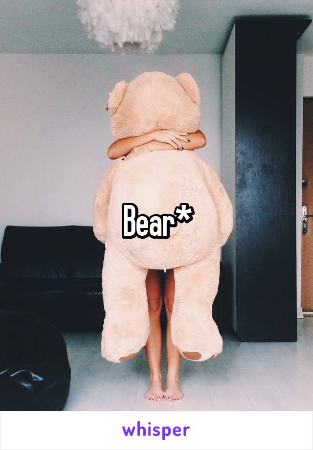 Bear*