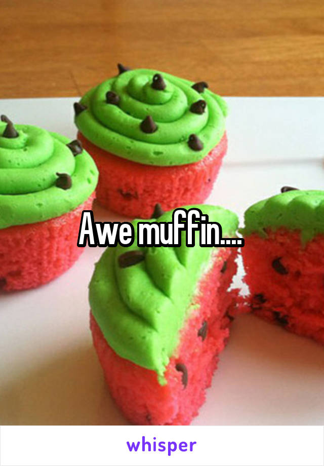 Awe muffin.... 