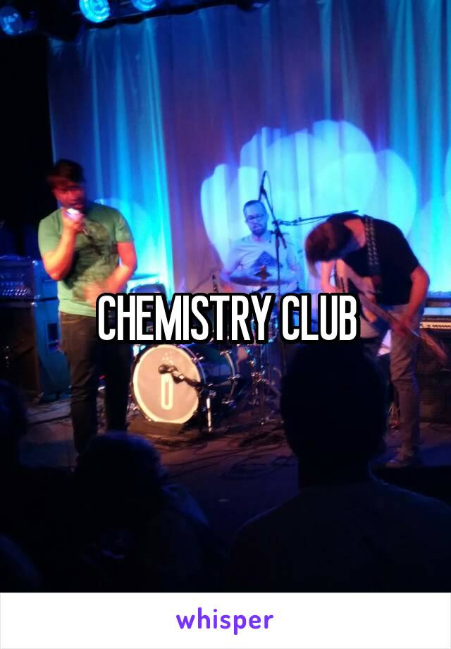 CHEMISTRY CLUB