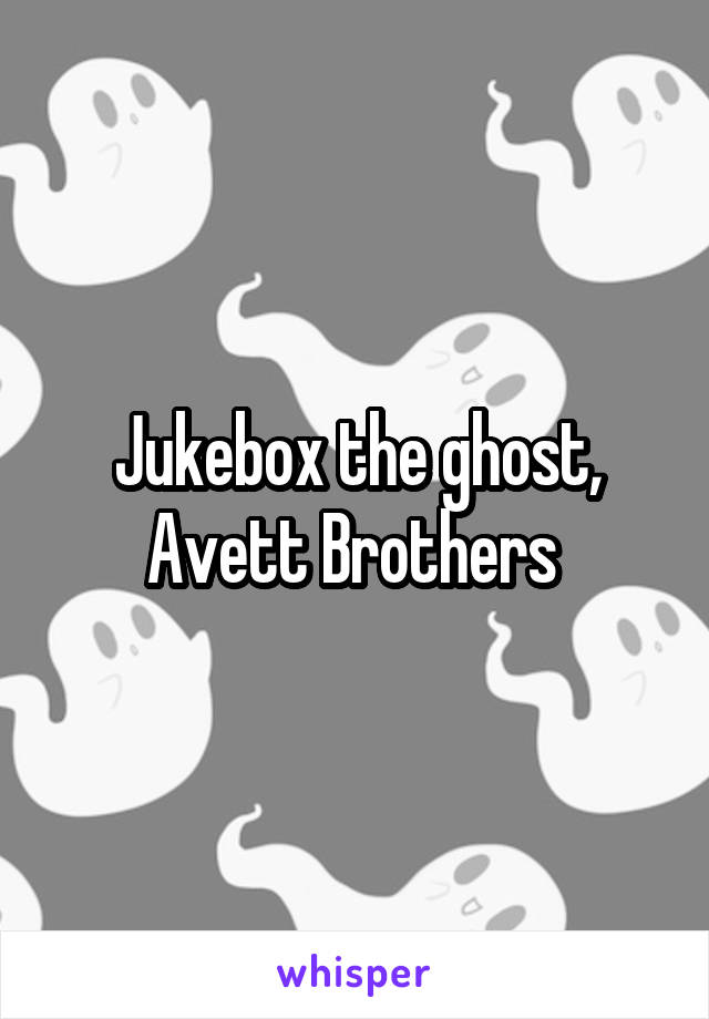 Jukebox the ghost, Avett Brothers 