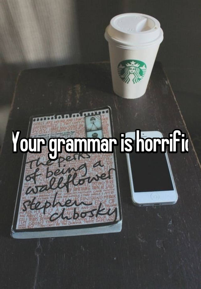 your-grammar-is-horrific