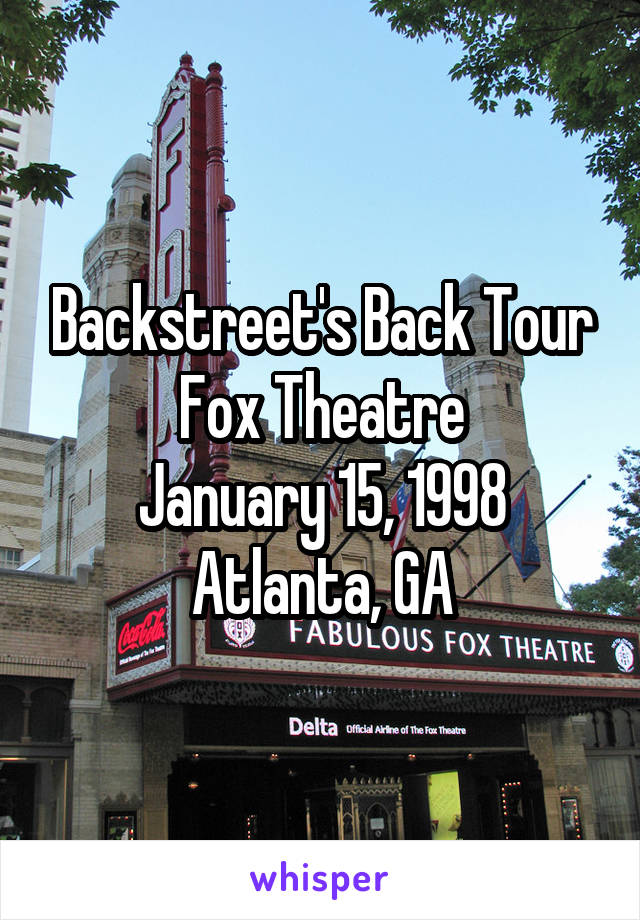 Backstreet's Back Tour
Fox Theatre
January 15, 1998
Atlanta, GA