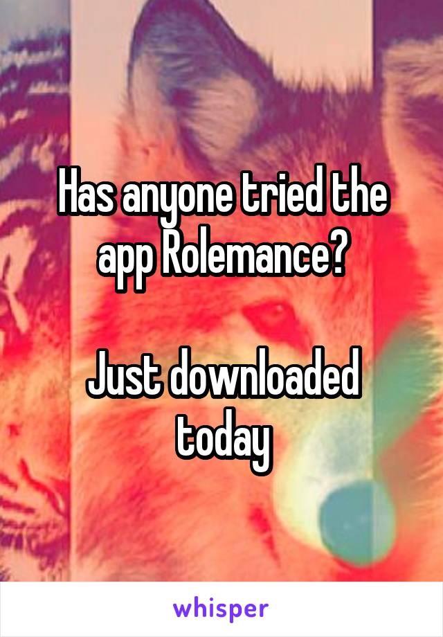 Has anyone tried the app Rolemance?

Just downloaded today