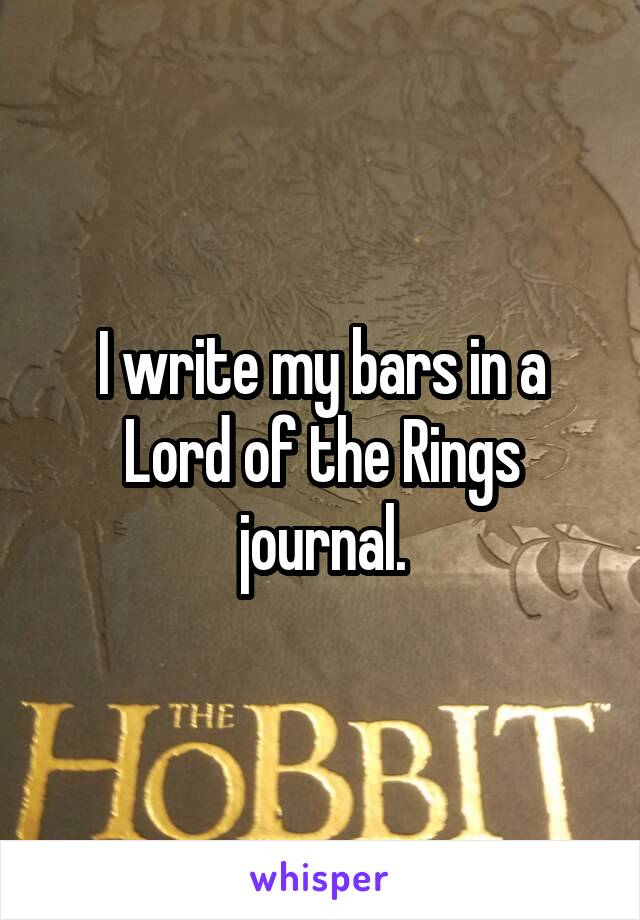 I write my bars in a Lord of the Rings journal.