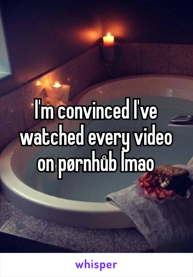 I'm convinced I've watched every video on pørnhůb lmao