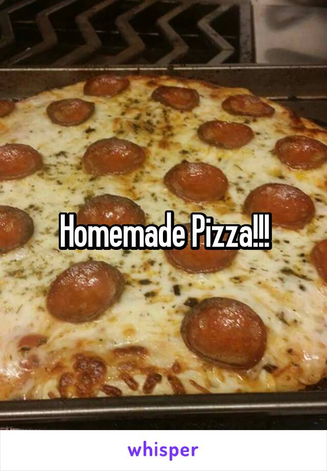 Homemade Pizza!!!