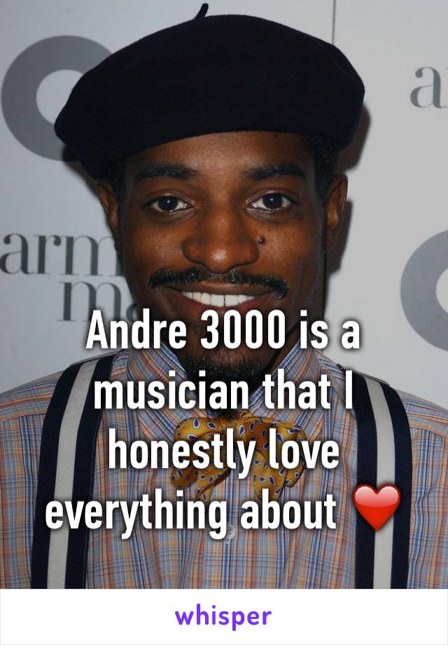 Andre 3000 is a musician that I honestly love everything about ❤️