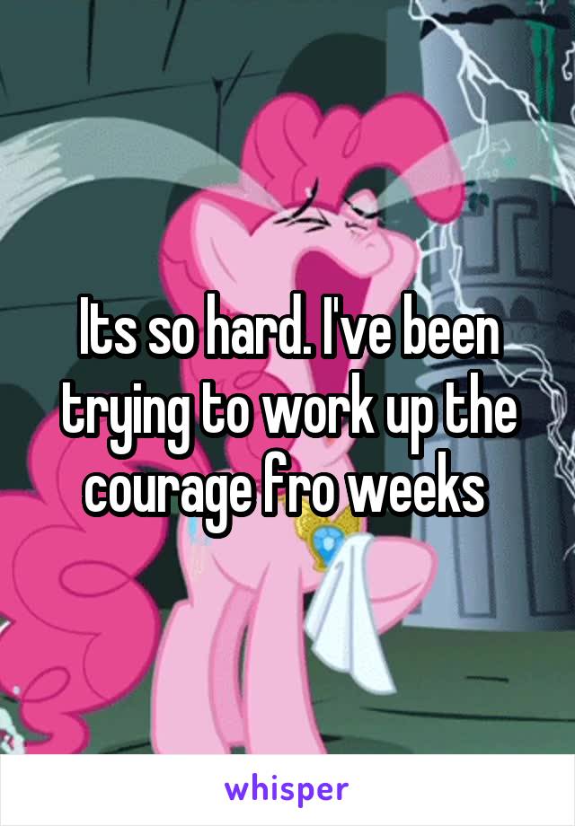 Its so hard. I've been trying to work up the courage fro weeks 