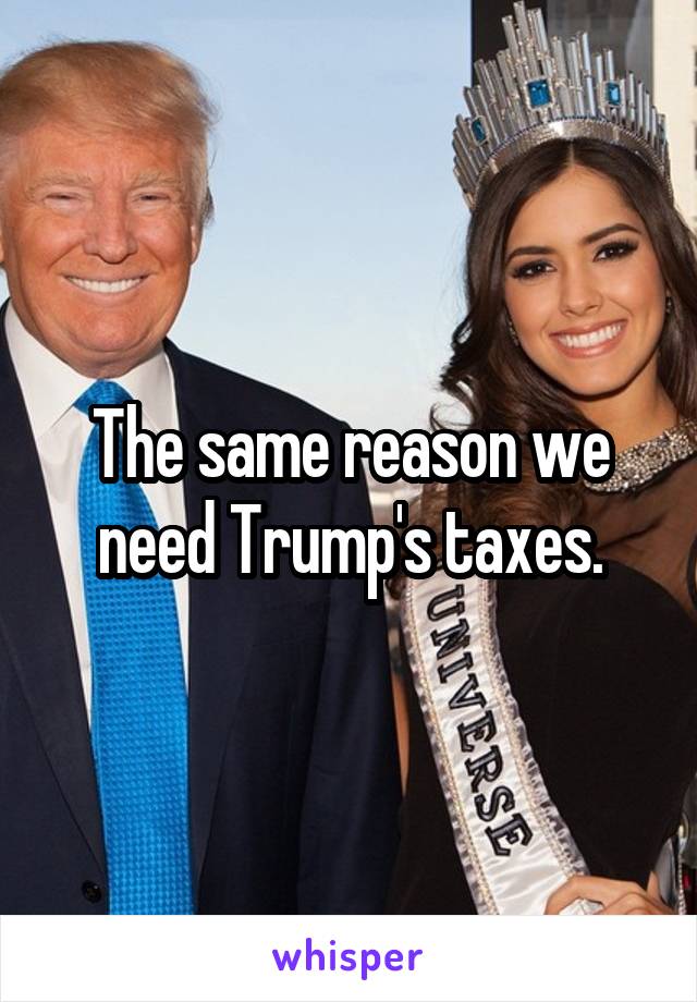 The same reason we need Trump's taxes.