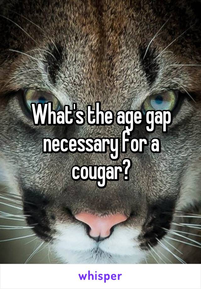 What's the age gap necessary for a cougar?