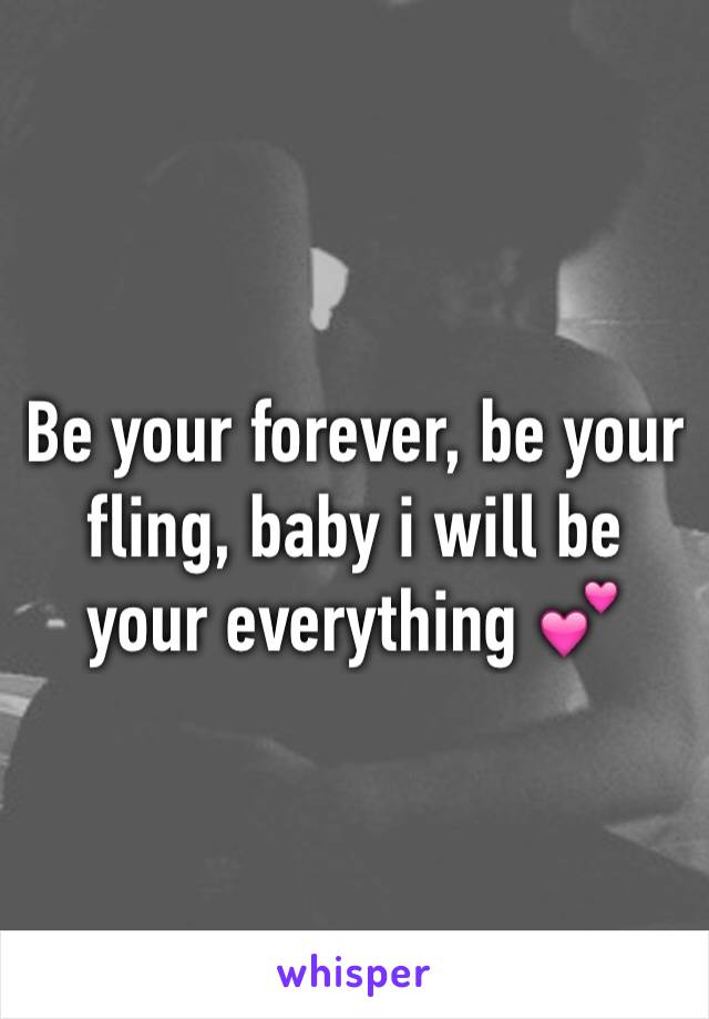 Be your forever, be your fling, baby i will be your everything 💕