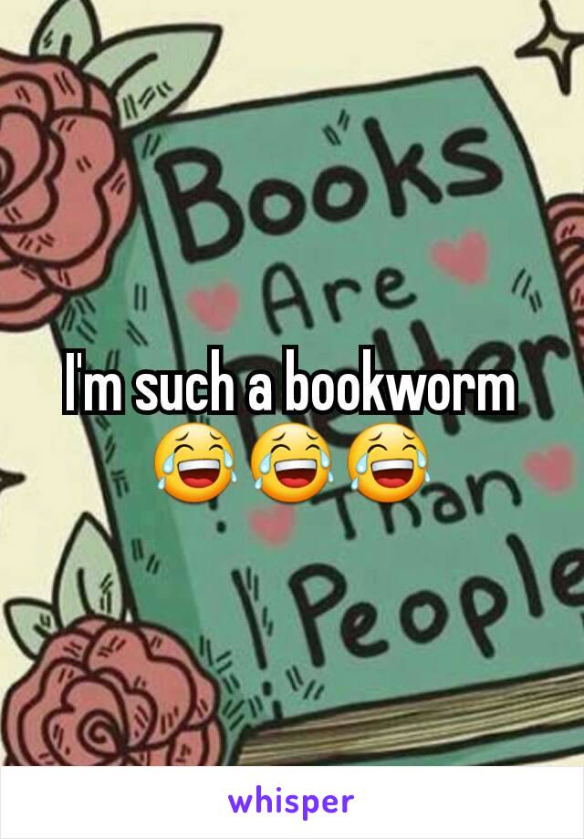 I'm such a bookworm 😂😂😂