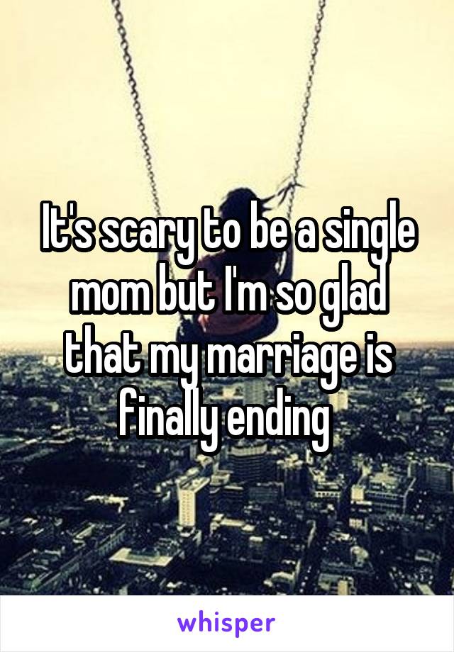 It's scary to be a single mom but I'm so glad that my marriage is finally ending 