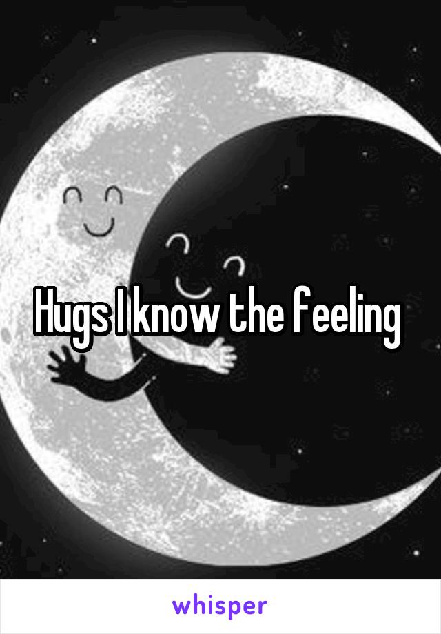 Hugs I know the feeling 