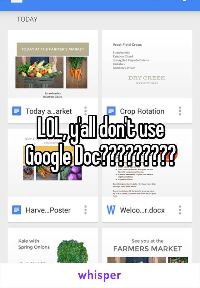 LOL, y'all don't use Google Doc?????????