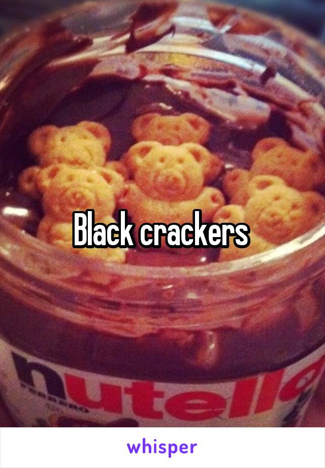 Black crackers 