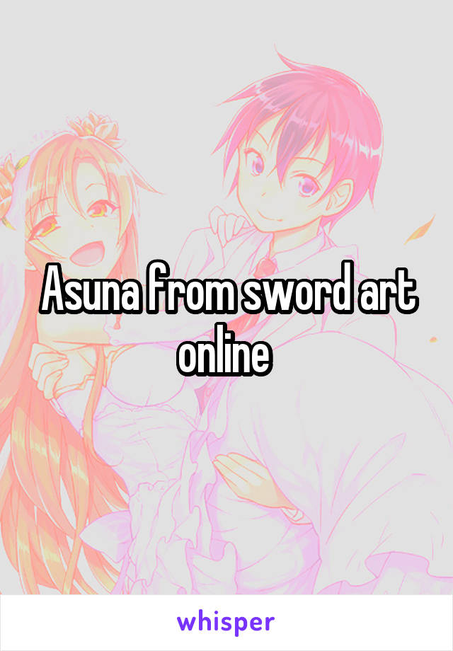 Asuna from sword art online 