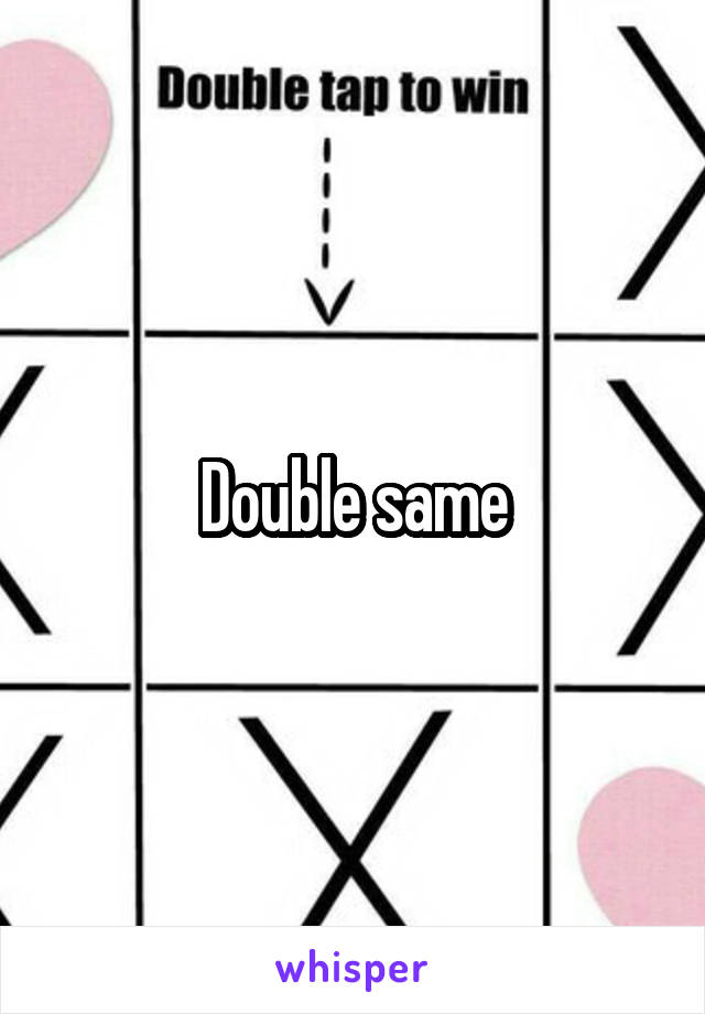 Double same