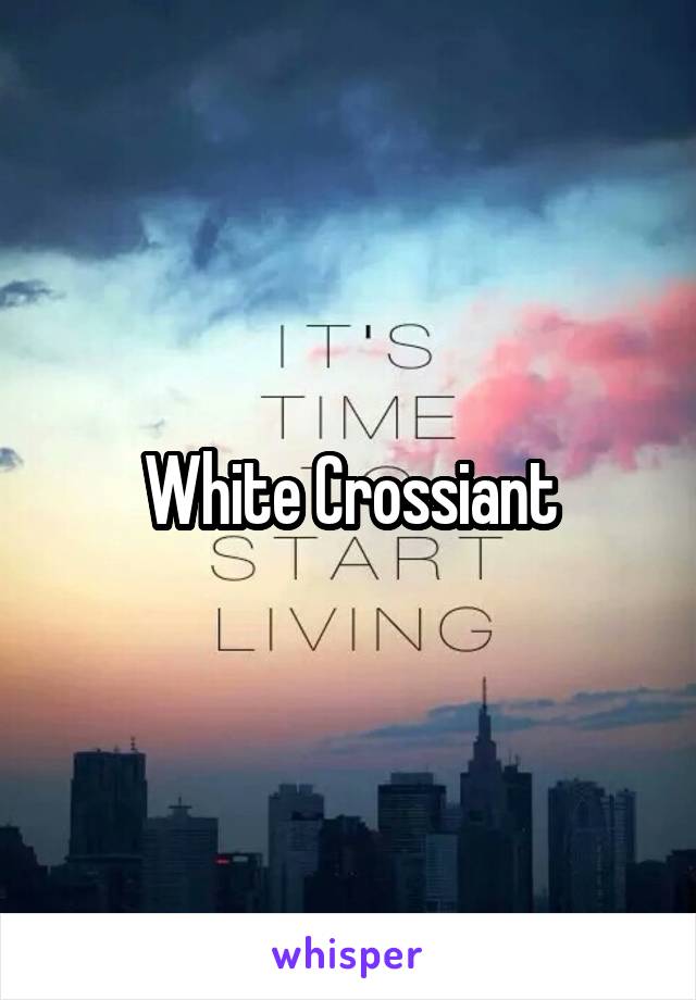 White Crossiant