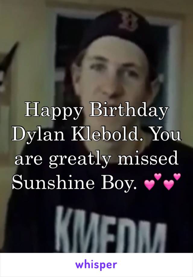 Happy Birthday Dylan Klebold. You are greatly missed Sunshine Boy. 💕💕