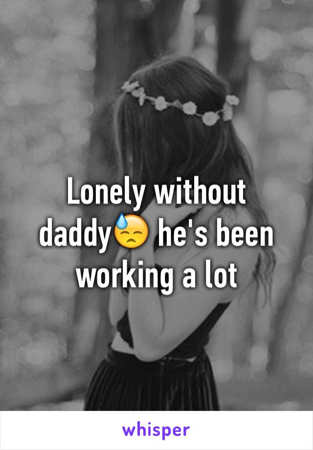 Lonely without daddy😓 he's been working a lot 