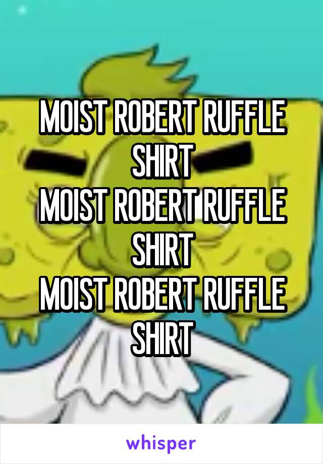 MOIST ROBERT RUFFLE SHIRT
MOIST ROBERT RUFFLE SHIRT
MOIST ROBERT RUFFLE SHIRT