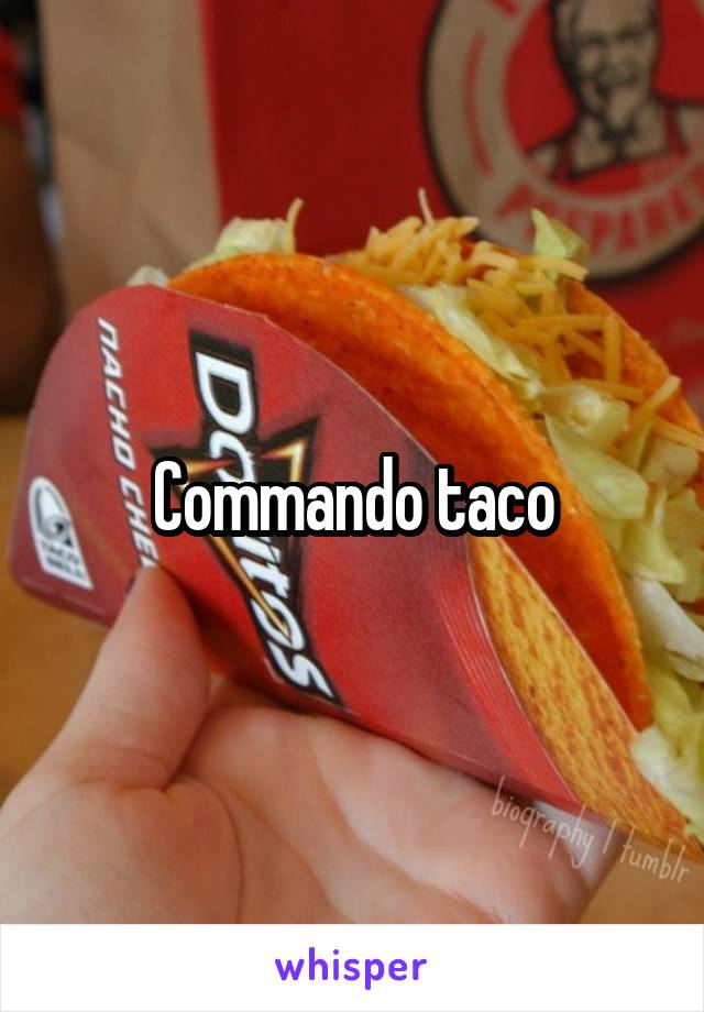 Commando taco