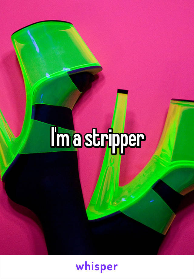 I'm a stripper