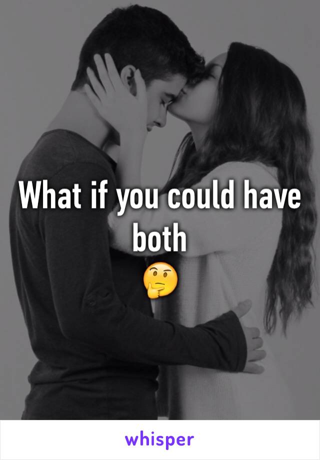 What if you could have both
🤔